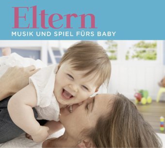 Eltern - Musik und Spiel fürs Baby, 2 Audio-CDs