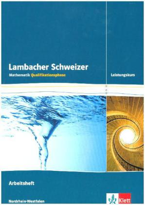 Lambacher Schweizer Mathematik Qualifikationsphase Leistungskurs. Ausgabe Nordrhein-Westfalen