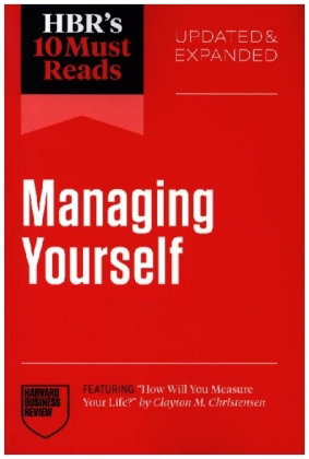HBR's 10 Must Reads on Managing Yourself, Updated and Expanded (featuring "How Will You Measure Your