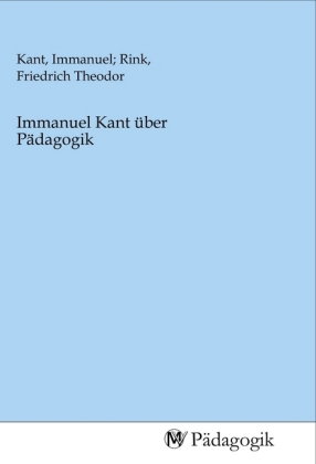 Immanuel Kant über Pädagogik