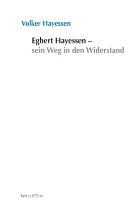 Egbert Hayessen - sein Weg in den Widerstand