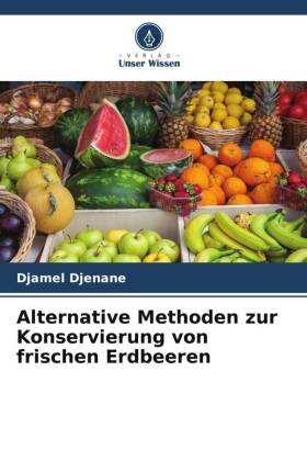 Alternative Methoden zur Konservierung von frischen Erdbeeren