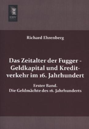 Das Zeitalter der Fugger - Geldkapital und Kreditverkehr im 16. Jahrhundert. Bd.1