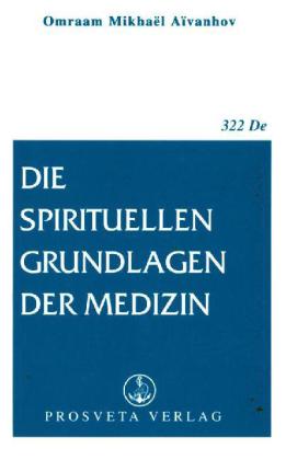 Die spirituellen Grundlagen der Medizin