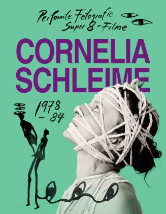 Cornelia Schleime. Werkverzeichnis Vol. 1 Performte Fotografie und Super-8-Filme in der DDR 1978-198