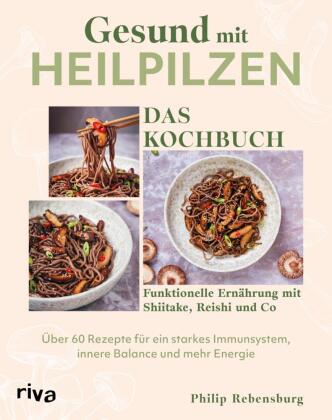 Gesund mit Heilpilzen - Das Kochbuch