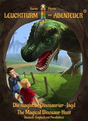 Leuchtturm der Abenteuer The Magical Dinosaur Hunt - Zweisprachiges Kinderbuch in Deutsch Englisch