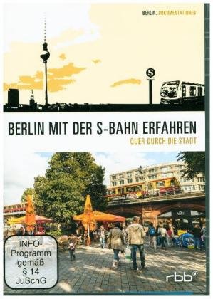 Berlin mit der S-Bahn erfahren - Quer durch die Stadt, 1 DVD
