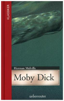 Moby Dick (Klassiker der Weltliteratur in gekürzter Fassung, Bd.)