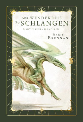 Lady Trents Memoiren 2: Der Wendekreis der Schlangen mit gestaltetem Farbschnitt