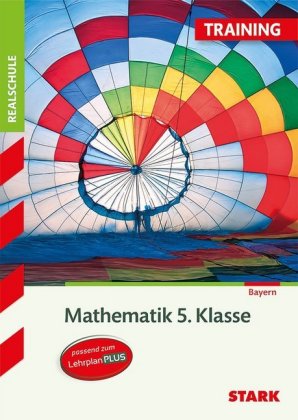 STARK Mathematik 5. Klasse - Training Realschule - Grundwissen, Aufgaben und Lösungen