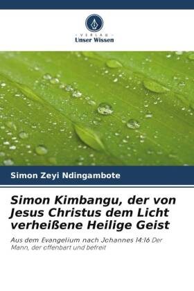 Simon Kimbangu, der von Jesus Christus dem Licht verheißene Heilige Geist