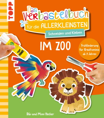 Das Verbastelbuch für die Allerkleinsten. Schneiden und Kleben. Im Zoo