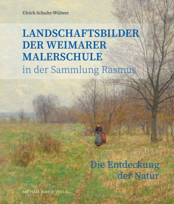 Landschaftsbilder der Weimarer Malerschule in der Sammlung Rasmus