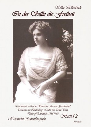 In der Stille die Freiheit , Das bewegte Leben der Prinzessin Alice von Griechenland, Prinzessin von