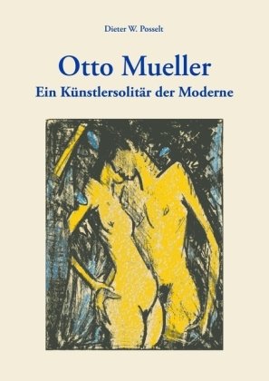 Otto Mueller: 'mit größtmöglicher Einfachheit'