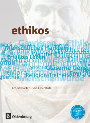 ethikos - Arbeitsbuch für den Ethikunterricht - Allgemeine Ausgabe - Oberstufe - 11./12. Schuljahr