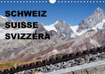 SCHWEIZ - SUISSE - SVIZZERA (Wandkalender 2018 DIN A4 quer)