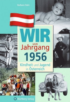 Wir vom Jahrgang 1956 - Kindheit und Jugend in Österreich
