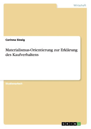 Materialismus-Orientierung zur Erklärung des Kaufverhaltens