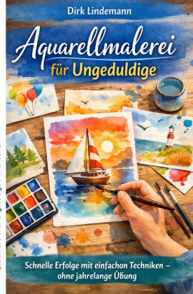 Aquarellmalerei für Ungeduldige