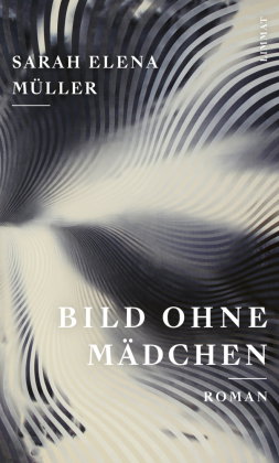 Bild ohne Mädchen | «Ungeheuer starker Roman» Deutschlandfunk Kultur