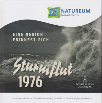 Sturmflut 1976. Eine Region erinnert sich