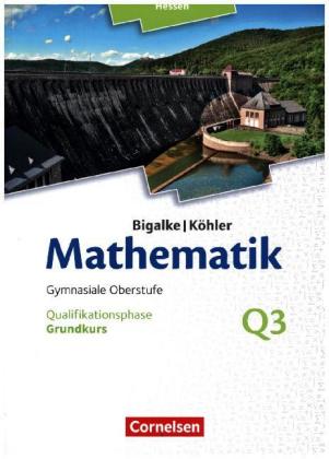 Bigalke/Köhler: Mathematik - Hessen - Ausgabe 2016 - Grundkurs 3. Halbjahr