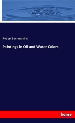 Paintings in Oil and Water Colors