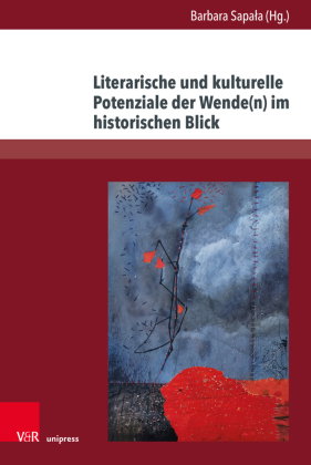 Literarische und kulturelle Potenziale der Wende(n) im historischen Blick