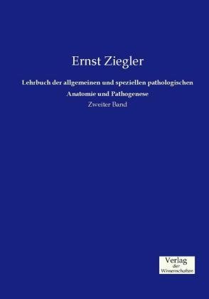 Lehrbuch der allgemeinen und speziellen pathologischen Anatomie und Pathogenese. Bd.2