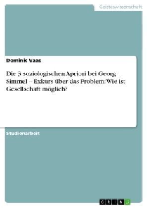 Die 3 soziologischen Apriori bei Georg Simmel - Exkurs über das Problem: Wie ist Gesellschaft möglic