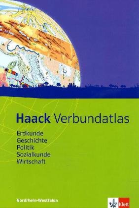 Haack Verbundatlas Erdkunde, Geschichte, Politik, Sozialkunde, Wirtschaft. Ausgabe Nordrhein-Westfal
