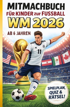 Fussball WM 2026 für Kinder ab 6 - das große Mitmachbuch - extra einfache verständliche Texte