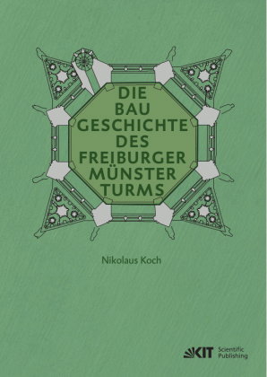 Die Baugeschichte des Freiburger Münsterturms