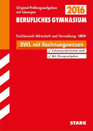 Berufliches Gymnasium 2016 - BWL mit Rechnungswesen, Fachbereich Wirtschaft und Verwaltung, Nordrhei