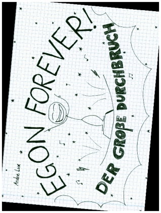 Egon Forever! - Der große Durchbruch
