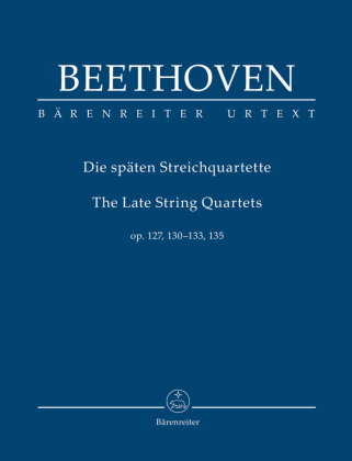 Späte Streichquartette op. 127, 130, 131, 132, 133, 135