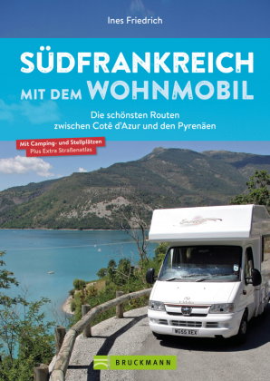 Südfrankreich mit dem Wohnmobil Die schönsten Routen zwischen Cotê d'Azur und den Pyrenäen Button: