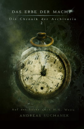 Das Erbe der Macht - Die Chronik der Archivarin: Auf der Suche nach H. G. Wells