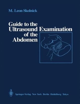 Guide to the Ultrasound Examination of the Abdomen