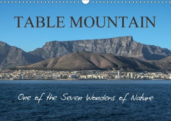 Table Mountain One of the Seven Wonders of Nature (Wall Calendar 2018 DIN A3 Landscape)
