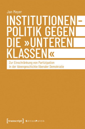 Institutionenpolitik gegen die »unteren Klassen«