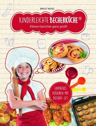Kinderleichte Becherküche - Kleine Gerichte ganz groß! (Band 4), m. 1 Buch, m. 3 Beilage, 4 Teile