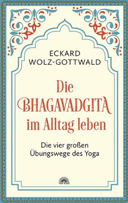 Die Bhagavadgita im Alltag leben