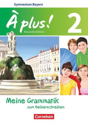 À plus ! - Französisch als 1. und 2. Fremdsprache - Bayern - Ausgabe ab 2017 - Band 2
