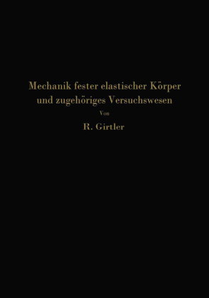 Einführung in die Mechanik fester elastischer Körper und das zugehörige Versuchswesen