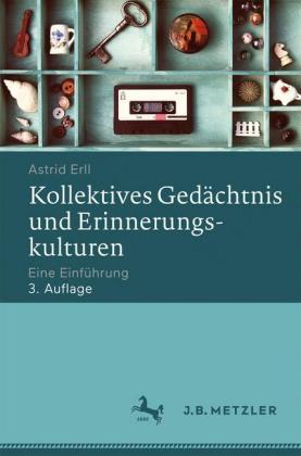 Kollektives Gedächtnis und Erinnerungskulturen; .