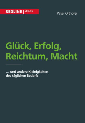 Glück, Erfolg, Reichtum, Macht