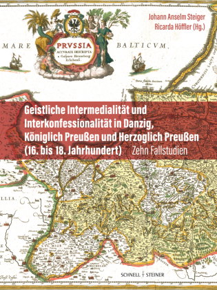 Geistliche Intermedialität und Interkonfessionalität in Danzig, Königlich Preußen und Herzoglich Pre